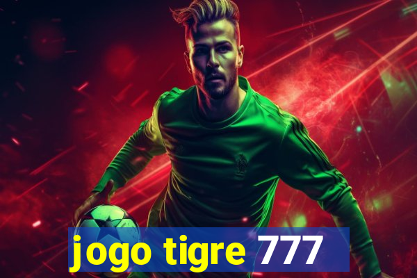 jogo tigre 777 - Cemstoretec